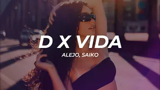 Alejo, Saiko - D X Vida (Letra/Lyrics)