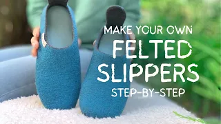 Make a Pair of Wet Felted Slippers Beginner Style Step-by-Step P2: Felt, Full & Finish + Template!