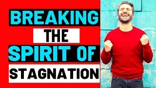 BREAKING THE SPIRIT OF STAGNATION - PRAYER AGAINST STAGNATION AND DELAY