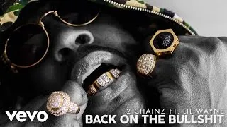 2 Chainz - Back On The Bullshit ft. Lil Wayne (Official Audio)
