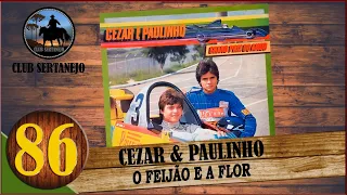 CEZAR E PAULINHO - O FEIJÃO E A FLOR