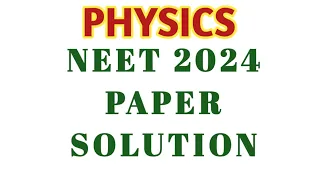 AUTHENTIC SOLUTION | NEET - 2024 | PHYSICS||