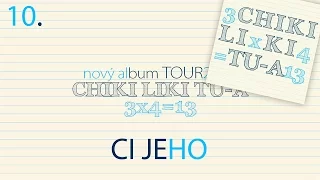 10. Chiki Liki Tu-a - Ci jeho | 3x4=13