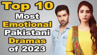 Top 10 Most Emotional Pakistani Dramas of 2023 | The House of Entertainment