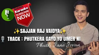 Phutkera Gayo Yo Umer Ni Karaoke Track With Lyrics | Sajjan Raj Vaidya