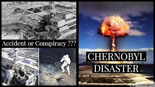 Chernobyl Disaster : The Most Dangerous Nuclear Incident in History