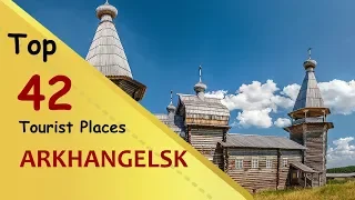 "ARKHANGELSK" Top 42 Tourist Places | Arkhangelsk Tourism | RUSSIA