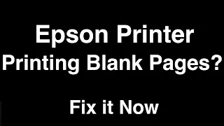 Epson Printer Printing Blank Pages  -  Fix it Now