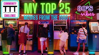 MY TOP 25 MOVIES FROM THE 1980s | @timtalkstalkies Community Challenge