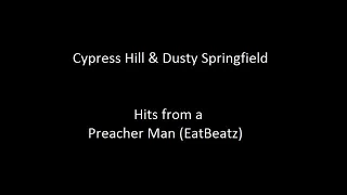 Cypress Hill & Dusty Springfield - Hits from a preacher man (EatBeatz)