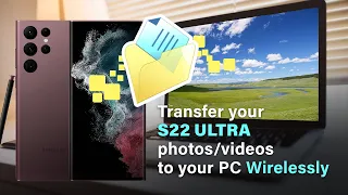 Transfer your S22 Ultra Photos and Videos to your PC Wirelessly