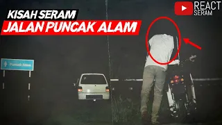 Kisah Seram Di Jalan Puncak Alam??