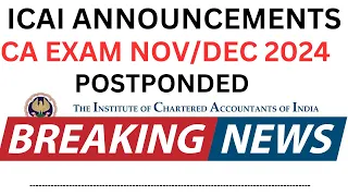 Breaking News | ICAI Exam November/ December 2024 Exam Postponed official Announcement by Icai