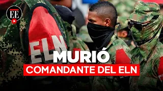 Confirmado: alias “Fabián”, comandante del ELN, murió en operativo militar | El Espectador