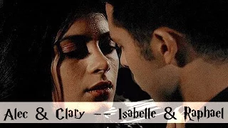 Alec & Clary -- Isabelle & Raphael -- Пожалуйста, послабее