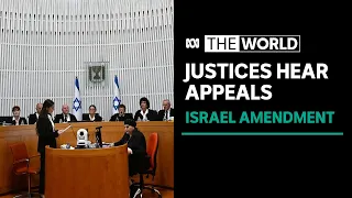 Israel's Supreme Court hears arguments in showdown over judicial curbs | The World