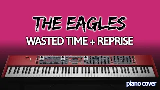 The Eagles: Wasted Time + Reprise (Piano Cover)