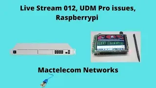 Live Stream 012, UDM Pro issues and tech talk