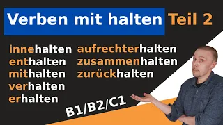 Verben mit halten Teil 2 -  8 weitere wichtige Verben - Wortschatz B1/B2/C1