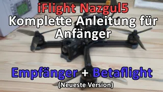 iFlight Nazgul5 - Komplette Anleitung für Anfänger - Empfänger + Betaflight (Neueste Version 2021)