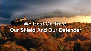 We Rest On Thee, Our Shield And Our Defender