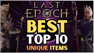 Last Epoch - The BEST Top 10 Unique Items That you need to have! | Tier list | Pre Launch