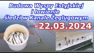 Budowa Wyspy Estyjskiej i łowianie Śledzi -22.03.2024