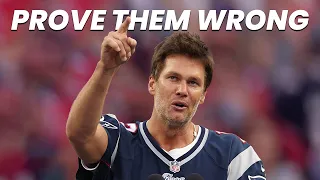 PROVE THEM WRONG - Tom Brady Inspiring Speech