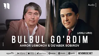 Ahror Usmonov & Og'abek Sobirov - Bulbul go'rdim (jonli ijro)