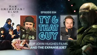 Ty & That Guy Ep 034 - #TheExpanse307 & Top John Hughes Films #TyandThatGuy