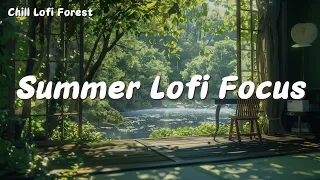 Summer Lofi Focus | Deep Focus for Relax, Study, Work🌲 Lofi Music with Forest White Noise