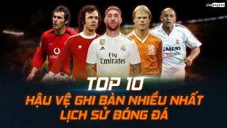 TOP 10 HẬU VỆ GHI BÀN NHIỀU NHẤT LỊCH SỬ BÓNG ĐÁ