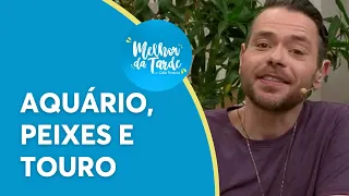 Horóscopo da semana: Aquário, Peixes e Touro | Melhor da Tarde