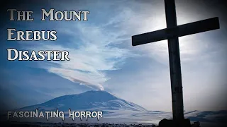 The Mount Erebus Disaster | A Short Documentary | Fascinating Horror