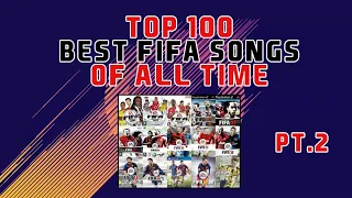 TOP 100 BEST FIFA SONGS OF ALL TIME (PART 2)