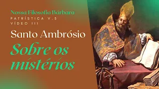 Santo Ambrósio - Sobre os mistérios - Patrística, v. 5.