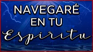 Yo Navegaré en tu Espíritu | Música Cristiana de Adoración con Letra sin Anuncios