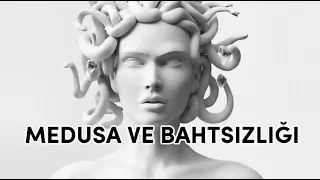 BAHTSIZ MEDUSA ( PERSEUS'UN ÇARESİZLİĞİ VE ATHENANIN HIRSI ) YUNAN MİTOLOJİSİ - YILAN SAÇLI KADIN