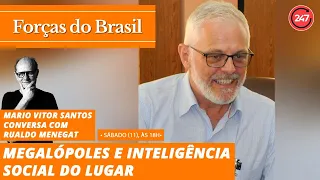 Forças do Brasil - Megalópoles e inteligência social do lugar, com Rualdo Menegat