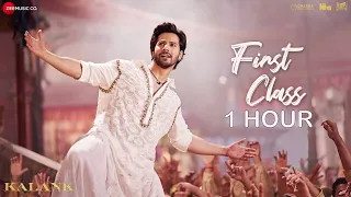 FIRST CLASS - ARJIT SINGH (1 HOUR) | KALANK | VARUN DHAWAN | ALIA BHATT | KIARA A | PRITAM | AMITABH