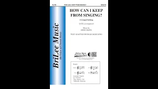 How Can I Keep From Singing? (BL789) by Greg Gilpin