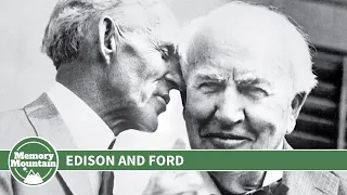 The Friendship of Thomas Edison and Henry Ford - Looking Back Over the Landscape of Americana