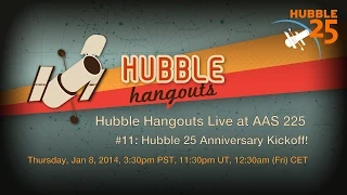 Hubble Hangouts Live @AAS 225 #11: Hubble 25 Anniversary Kickoff!