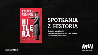 Dyskusja wokół książki Krzysztofa Raka – „Polska – niespełniony sojusznik Hitlera”