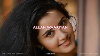 Allah Waariyan | Lofi | Slowed Reverb | Shafqat Amanat Ali | Kota Lofi