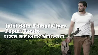 JALOLIDDIN AHMADALIYEV - POPURI REMIX (ENG XIT REMIXLAR TOPLAMI) #JaloliddinAhmadaliyev #Popuri