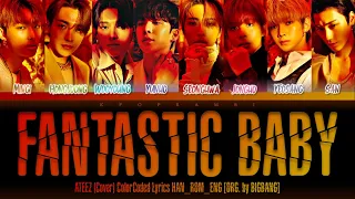ATEEZ (에이티즈) - ''FANTASTIC BABY X THE REAL'' 가사 (Org. by BigBang) (Color_Coded_HAN_ROM_ENG)