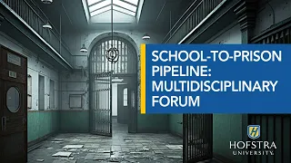 School-to-Prison Pipeline: Multidisciplinary Forum