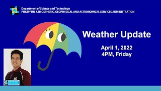 Public Weather Forecast Issued at 4:00 PM April 1, 2022