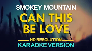 CAN THIS BE LOVE - Smokey Mountain (KARAOKE Version)